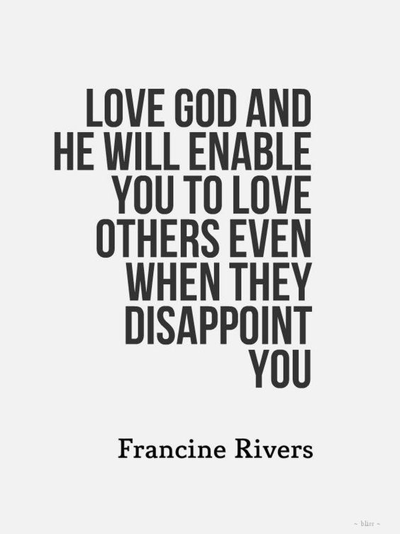 Love others even when they disappoint you
