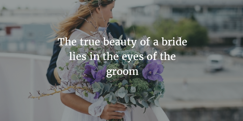 Praise The Bride With Our Wonderful Beautiful Quotes The Best Compliments You Can Pay To Beautiful Bride