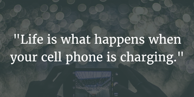 Living in a Smart Phone world: Quotes About Cell Phones Addiction -  EnkiQuotes