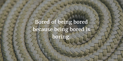 Nothing Is Happening: Feeling Bored Quotes - EnkiQuotes