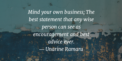 Top 25 Of The Best Mind Your Own Business Quotes Enkiquotes