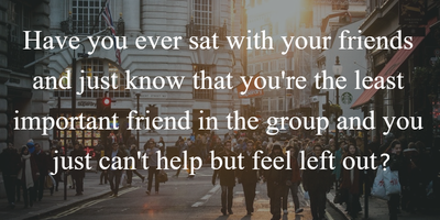 We All Have Ever Felt: Feeling Left Out Quotes - Enkiquotes