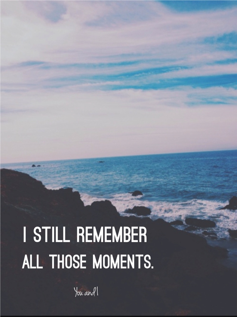 Those moments will always be a part of me