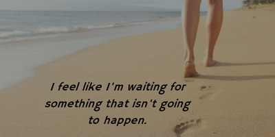 Im Tired Of Waiting For You Quotes