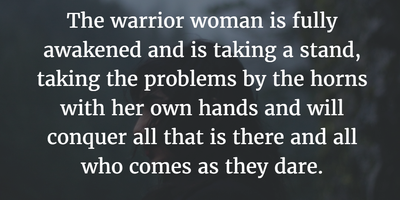 Female Warrior Quotes To Help You Discover Your Own Unique Strengths Enkiquotes