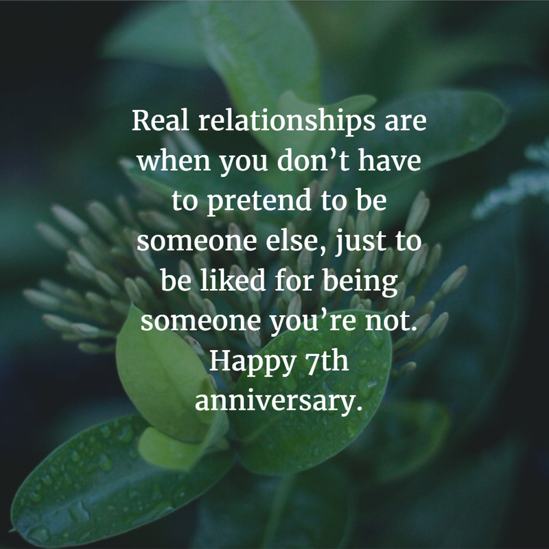 7 Year Anniversary Quotes For The S Who Made It Through No Pretending 7