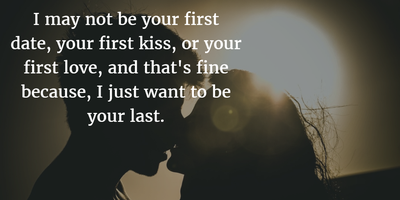 Nothing Is Better Than This: You Are My Last Love Quotes - Enkiquotes